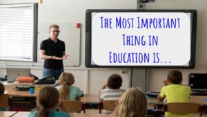 Read more about the article The Most Important Thing in Education