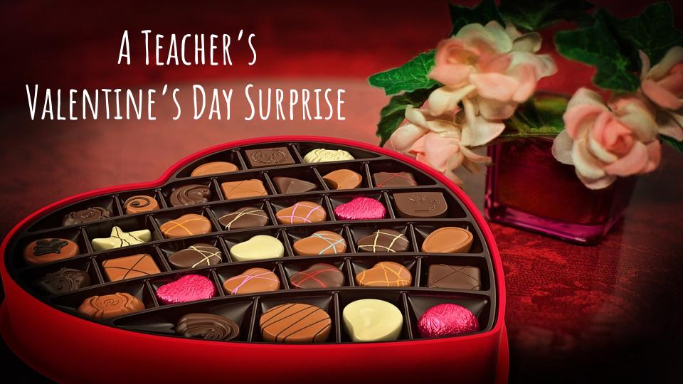 You are currently viewing A Teacher’s Valentine’s Day Surprise