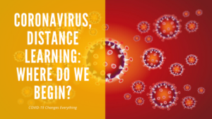 Read more about the article Coronavirus, Distance Learning: Where Do We Begin?
