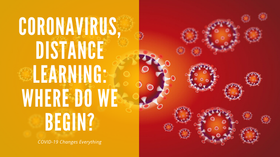 You are currently viewing Coronavirus, Distance Learning: Where Do We Begin?