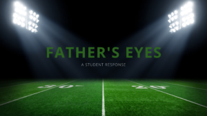 Read more about the article Student Response to “Father’s Eyes” in 2021