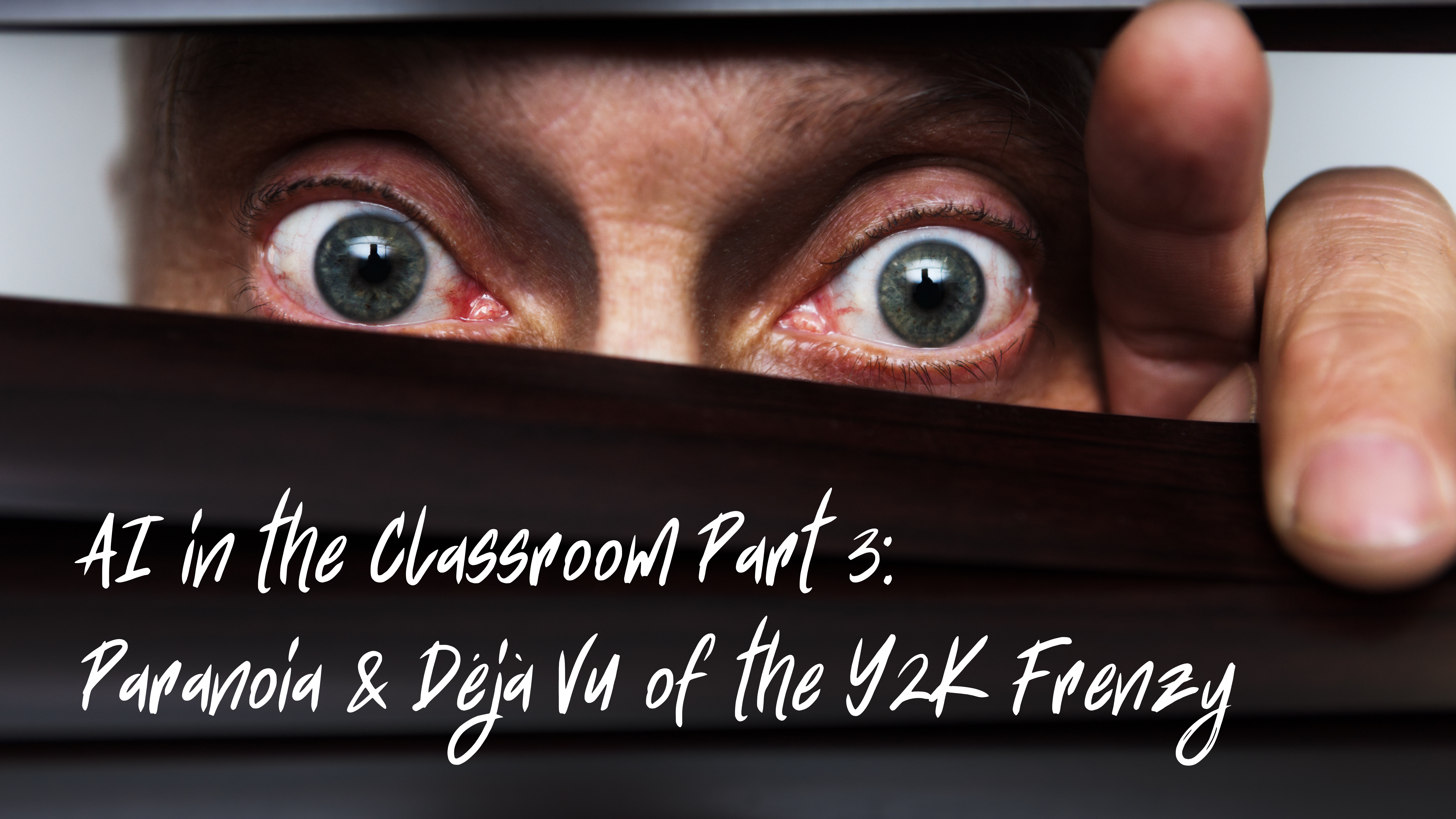 You are currently viewing AI in the Classroom Part 3: Paranoia & Déjà Vu of the Y2K Frenzy