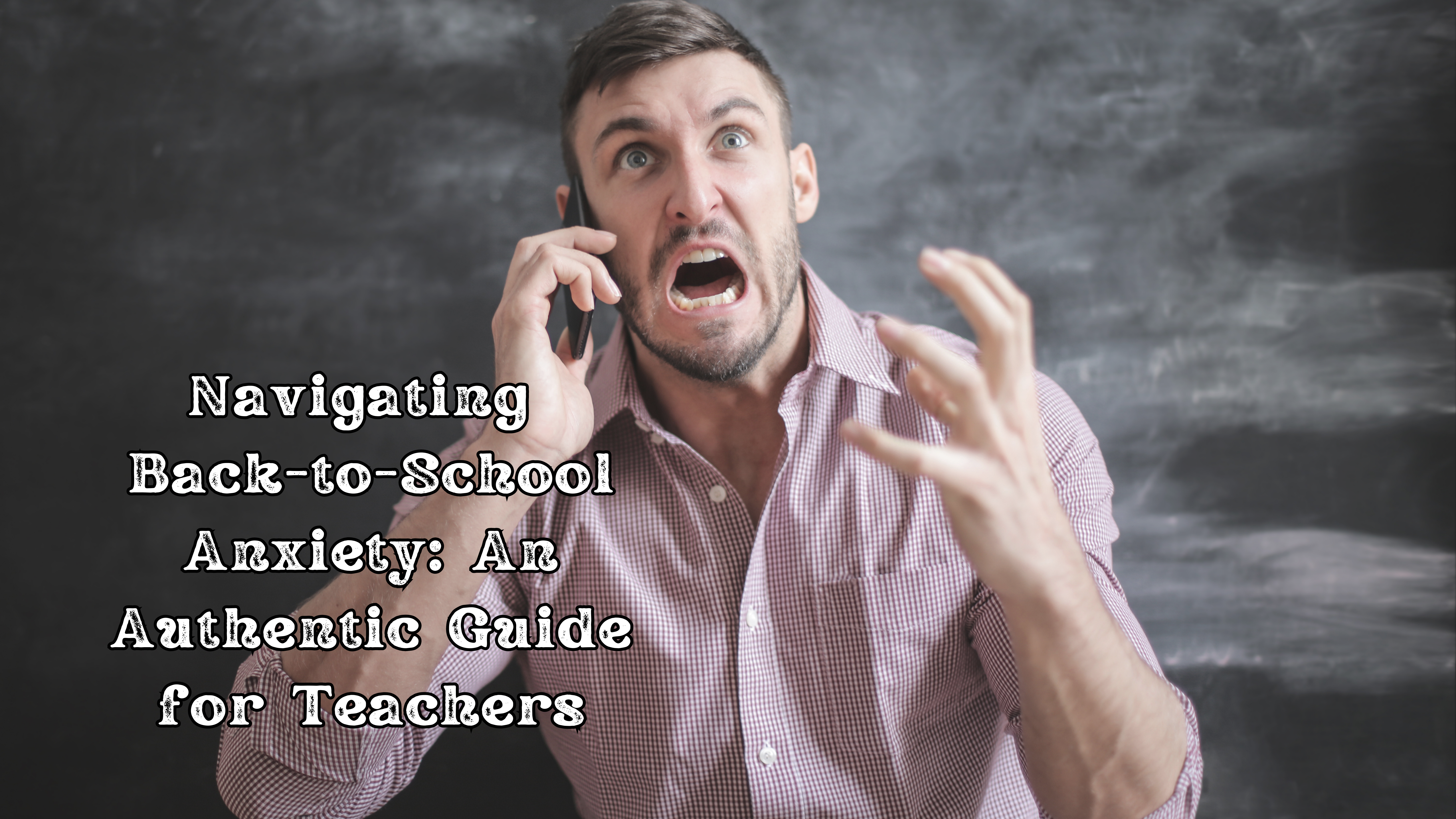 You are currently viewing Navigating Back-to-School Anxiety: An Authentic Guide for Teachers