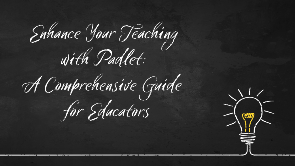 enhance-your-teaching-with-padlet-a-comprehensive-guide-for-educators