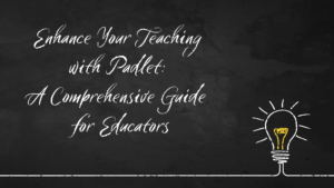 Read more about the article Enhance Your Teaching with Padlet: A Comprehensive Guide for Educators