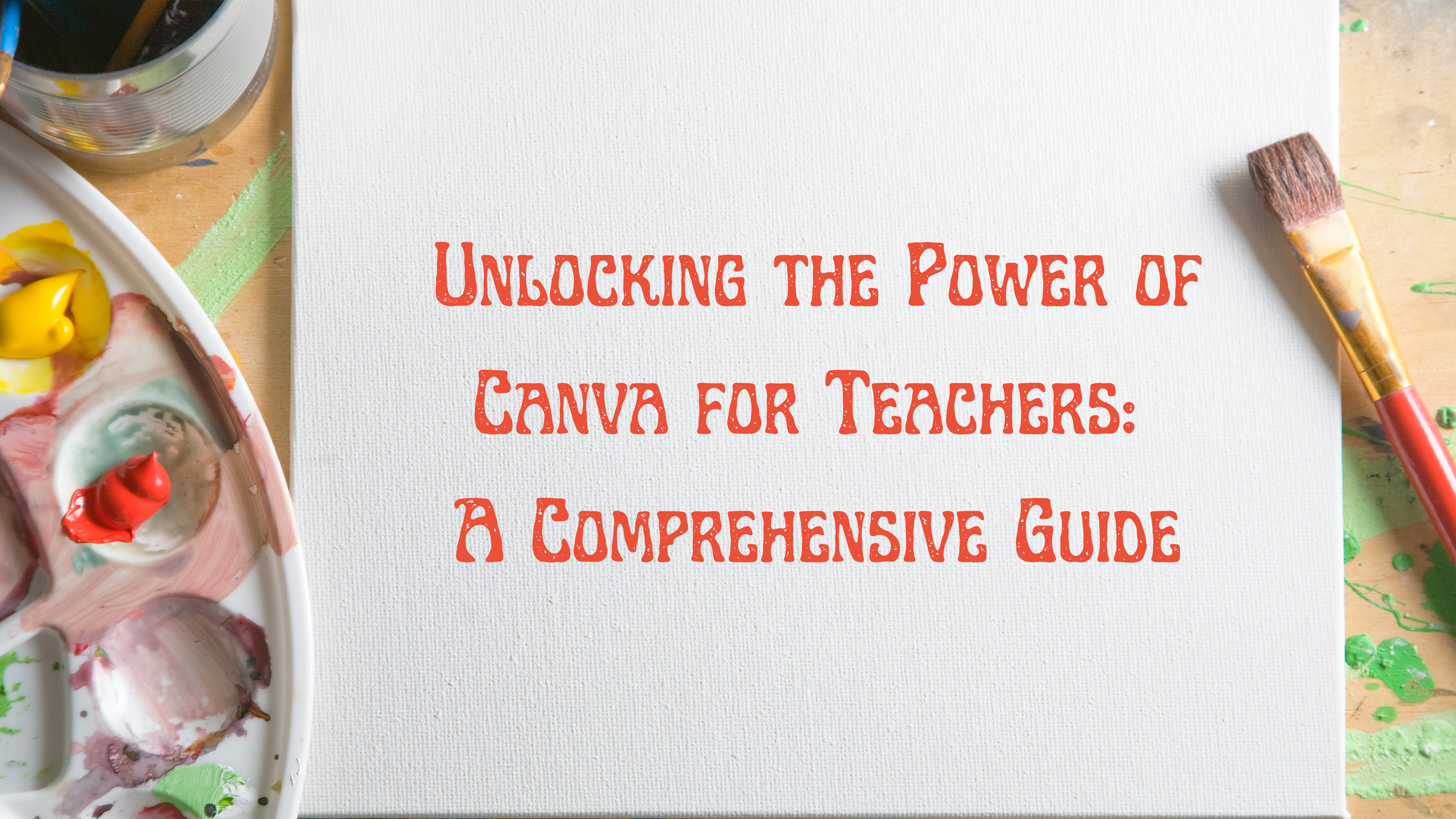 You are currently viewing Unlocking the Power of Canva for Teachers: A Comprehensive Guide